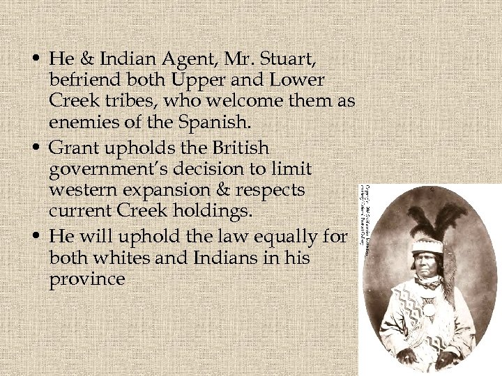  • He & Indian Agent, Mr. Stuart, befriend both Upper and Lower Creek