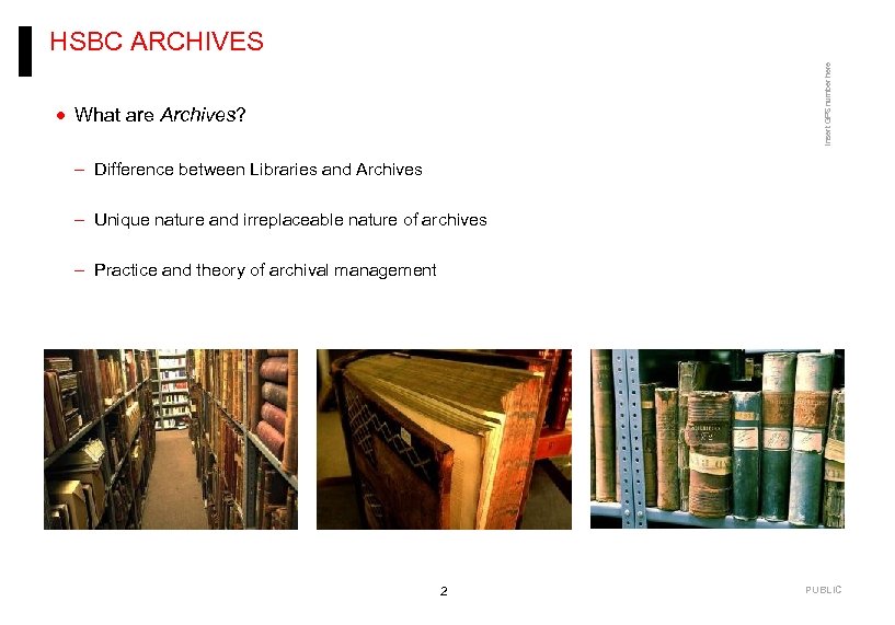Insert GPS number here HSBC ARCHIVES · What are Archives? – Difference between Libraries