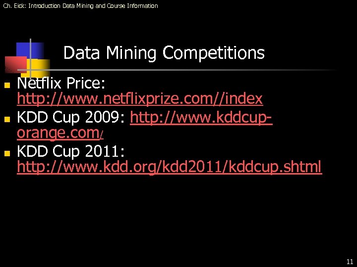 Ch. Eick: Introduction Data Mining and Course Information Data Mining Competitions n n n