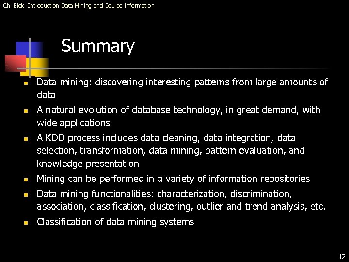 Ch. Eick: Introduction Data Mining and Course Information Summary n n n Data mining: