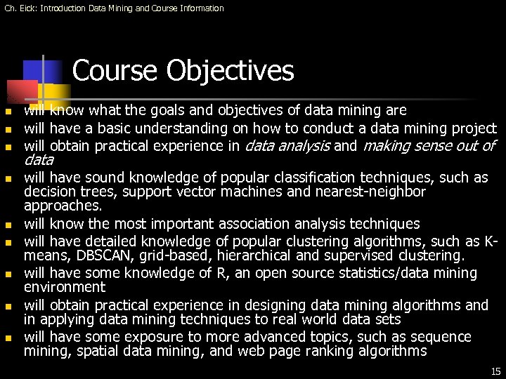 Ch. Eick: Introduction Data Mining and Course Information Course Objectives n n n n