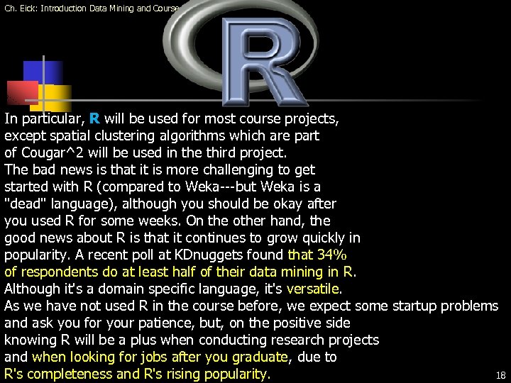 Ch. Eick: Introduction Data Mining and Course Information In particular, R will be used