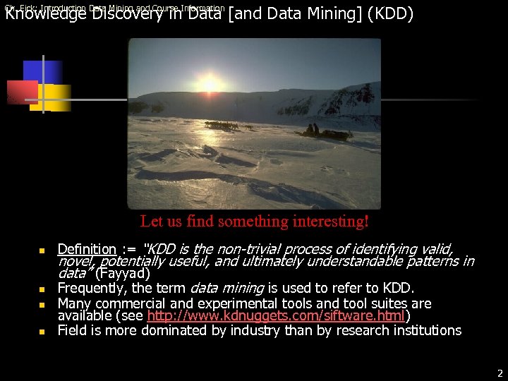 Knowledge Discovery in Data [and Data Mining] (KDD) Ch. Eick: Introduction Data Mining and