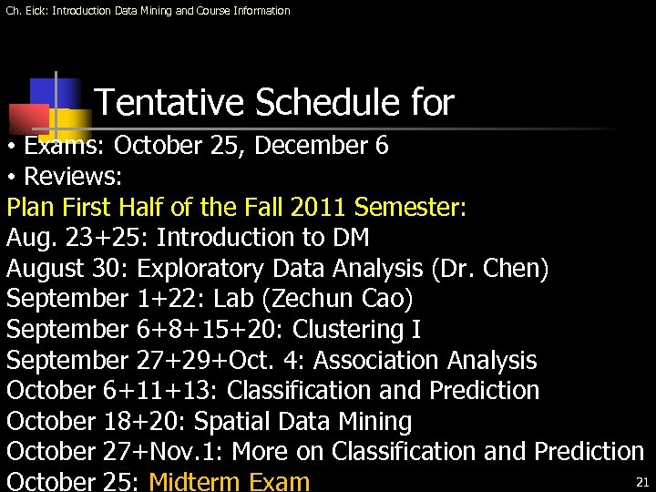 Ch. Eick: Introduction Data Mining and Course Information Tentative Schedule for • Exams: October