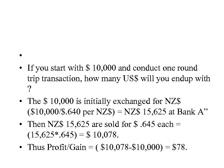  • • If you start with $ 10, 000 and conduct one round