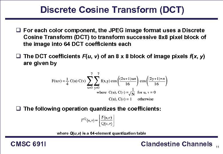 Discrete Cosine Transform (DCT) q For each color component, the JPEG image format uses