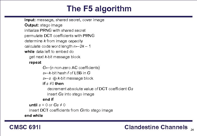 The F 5 algorithm Input: message, shared secret, cover image Output: stego image initialize