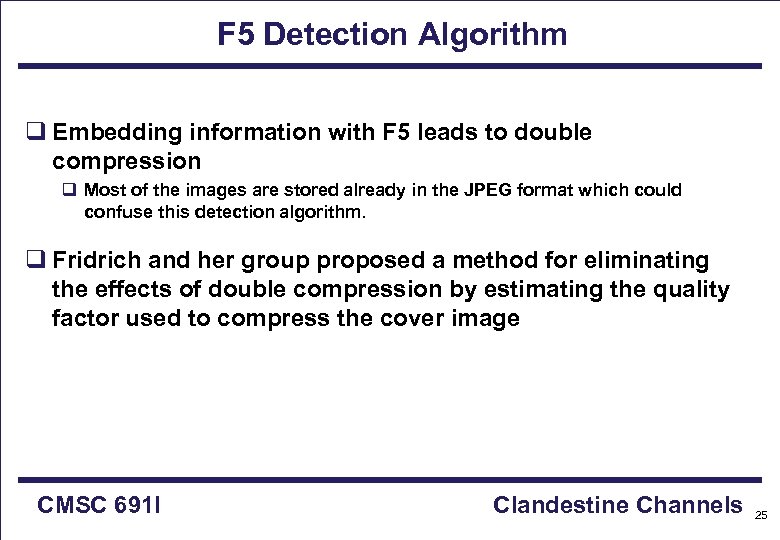 F 5 Detection Algorithm q Embedding information with F 5 leads to double compression