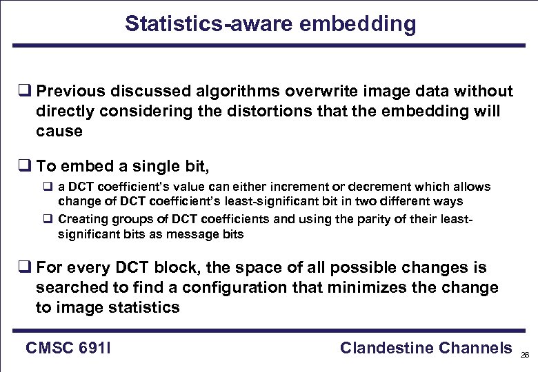 Statistics-aware embedding q Previous discussed algorithms overwrite image data without directly considering the distortions
