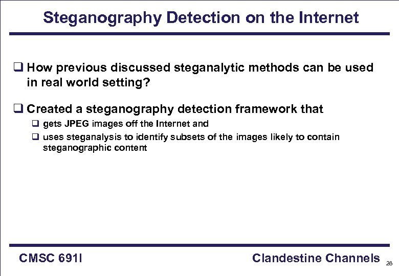 Steganography Detection on the Internet q How previous discussed steganalytic methods can be used