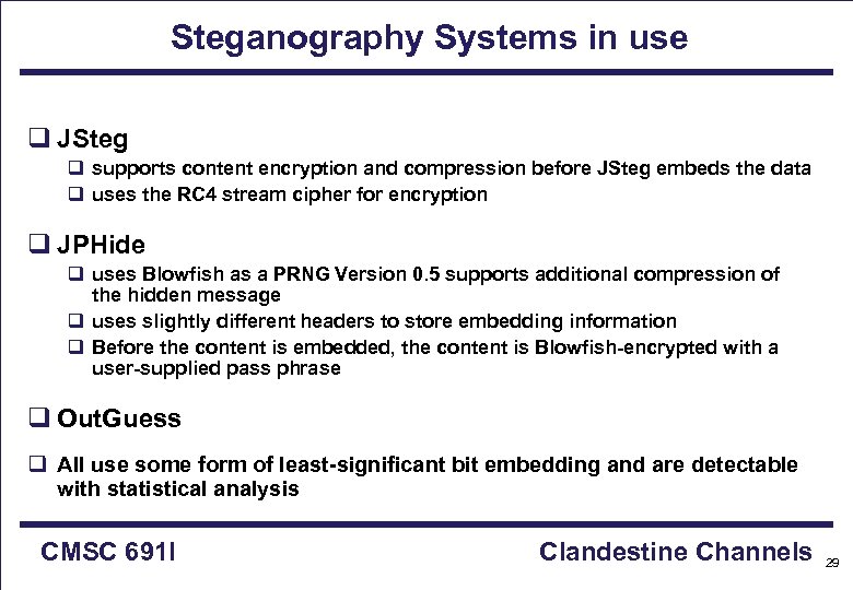 Steganography Systems in use q JSteg q supports content encryption and compression before JSteg
