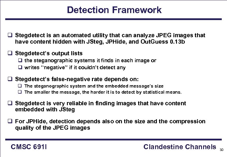 Detection Framework q Stegdetect is an automated utility that can analyze JPEG images that