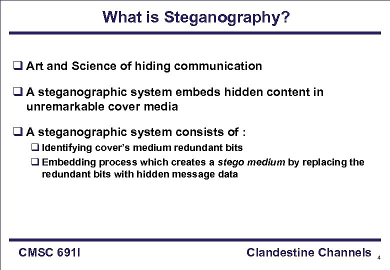 What is Steganography? q Art and Science of hiding communication q A steganographic system