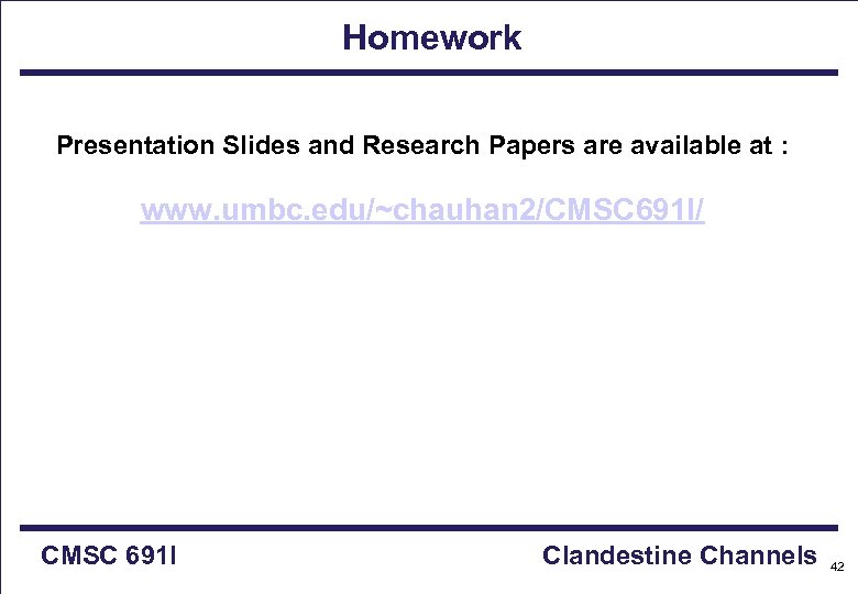 Homework Presentation Slides and Research Papers are available at : www. umbc. edu/~chauhan 2/CMSC