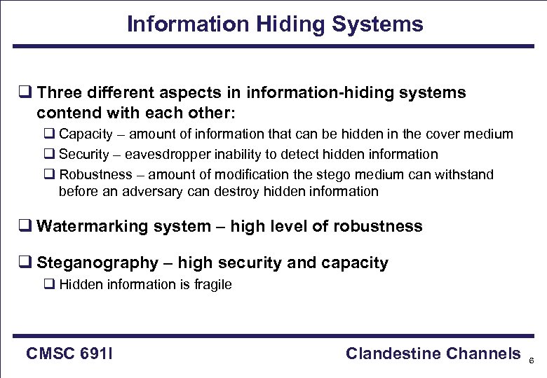 Information Hiding Systems q Three different aspects in information-hiding systems contend with each other: