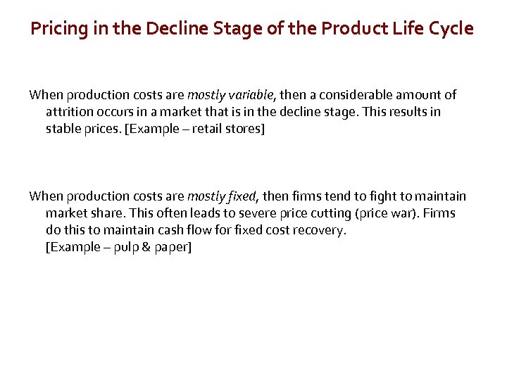 Pricing in the Decline Stage of the Product Life Cycle When production costs are