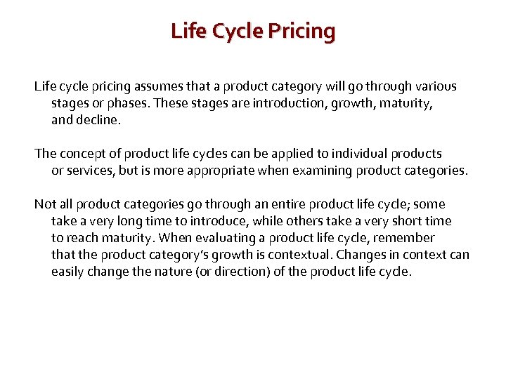 Life Cycle Pricing Life cycle pricing assumes that a product category will go through