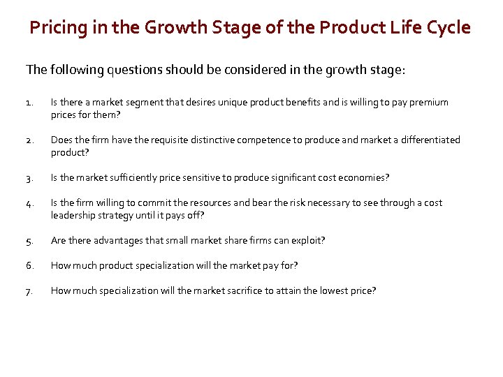 Pricing in the Growth Stage of the Product Life Cycle The following questions should