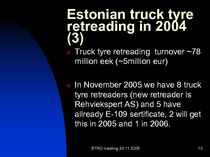 Estonian truck tyre retreading in 2004 (3) n n Truck tyre retreading turnover ~78