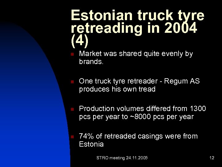 Estonian truck tyre retreading in 2004 (4) n n Market was shared quite evenly