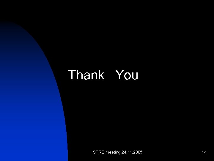 Thank You STRO meeting 24. 11. 2005 14 