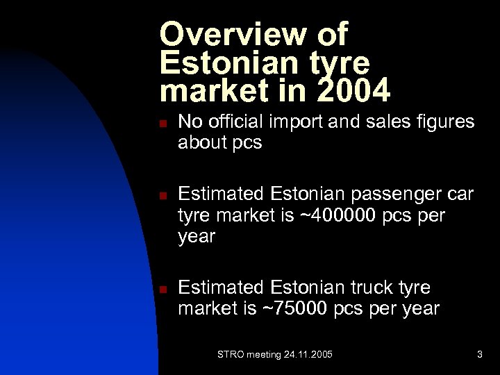 Overview of Estonian tyre market in 2004 n n n No official import and