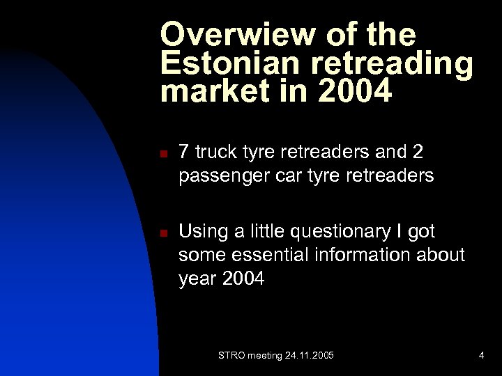 Overwiew of the Estonian retreading market in 2004 n n 7 truck tyre retreaders