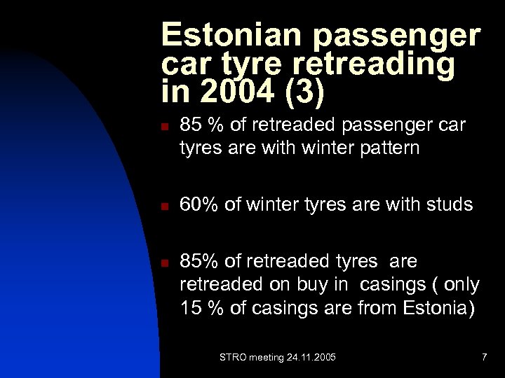 Estonian passenger car tyre retreading in 2004 (3) n n n 85 % of