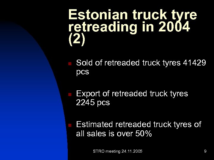 Estonian truck tyre retreading in 2004 (2) n n n Sold of retreaded truck