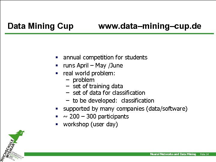 Data Mining Cup www. data–mining–cup. de § annual competition for students § runs April