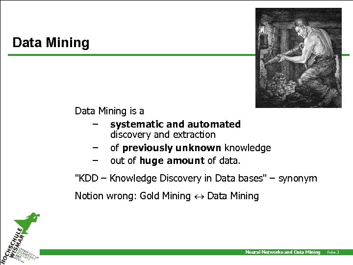 Data Mining is a – systematic and automated discovery and extraction – of previously
