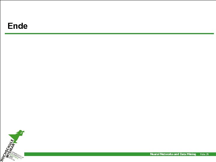 Ende Neural Networks and Data Mining Folie 39 
