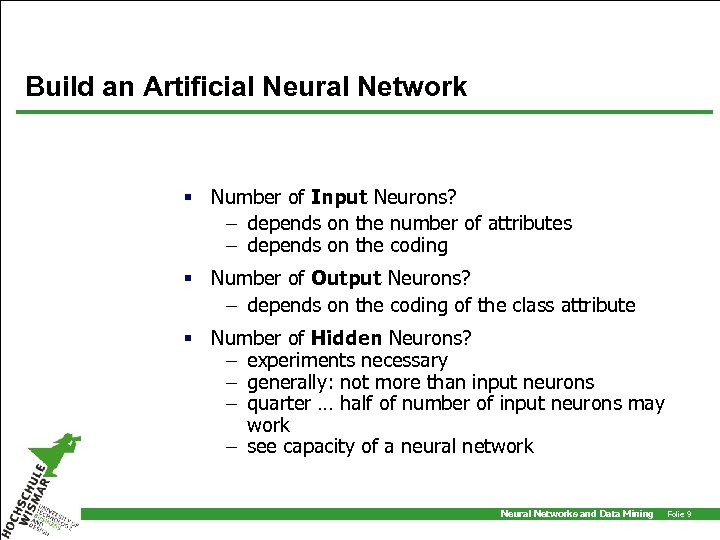Build an Artificial Neural Network § Number of Input Neurons? – depends on the