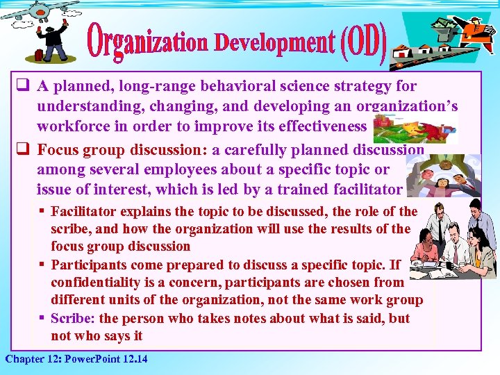q A planned, long-range behavioral science strategy for understanding, changing, and developing an organization’s