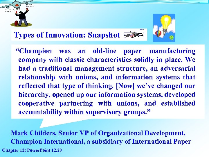 Types of Innovation: Snapshot “Champion was an old-line paper manufacturing company with classic characteristics