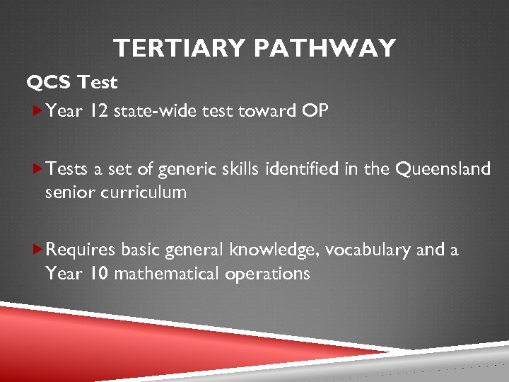 TERTIARY PATHWAY QCS Test Year 12 state-wide test toward OP Tests a set of