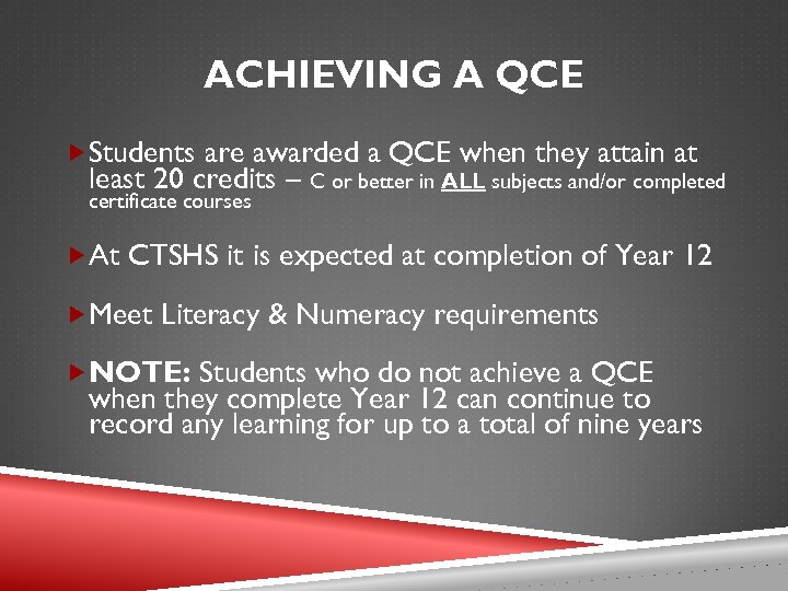 ACHIEVING A QCE Students are awarded a QCE when they attain at least 20