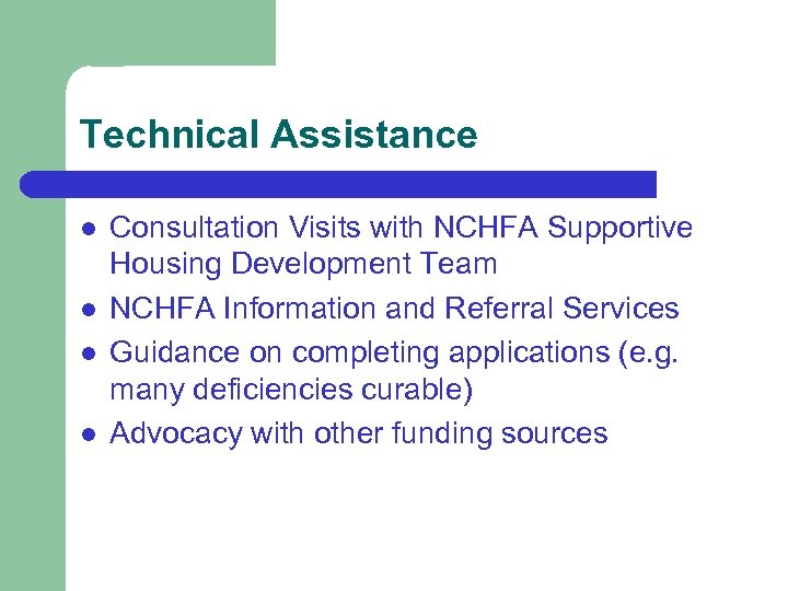 Technical Assistance l l Consultation Visits with NCHFA Supportive Housing Development Team NCHFA Information