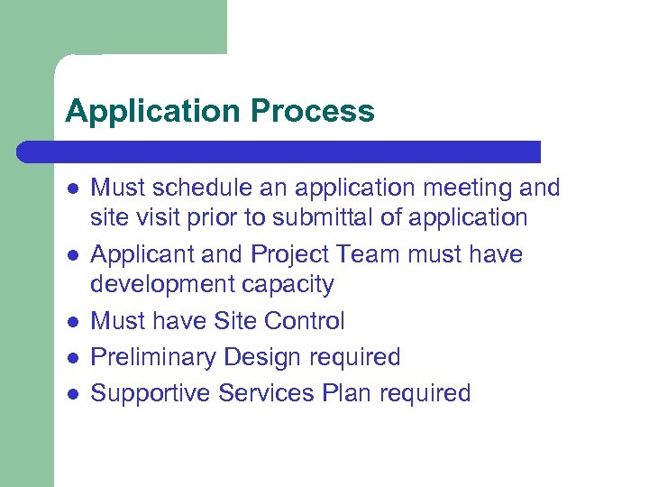Application Process l l l Must schedule an application meeting and site visit prior