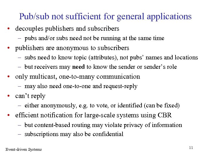 Pub/sub not sufficient for general applications • decouples publishers and subscribers – pubs and/or