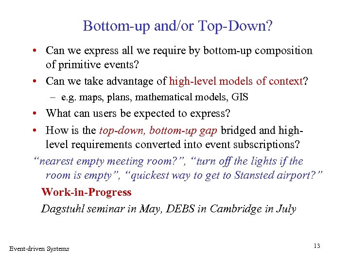 Bottom-up and/or Top-Down? • Can we express all we require by bottom-up composition of