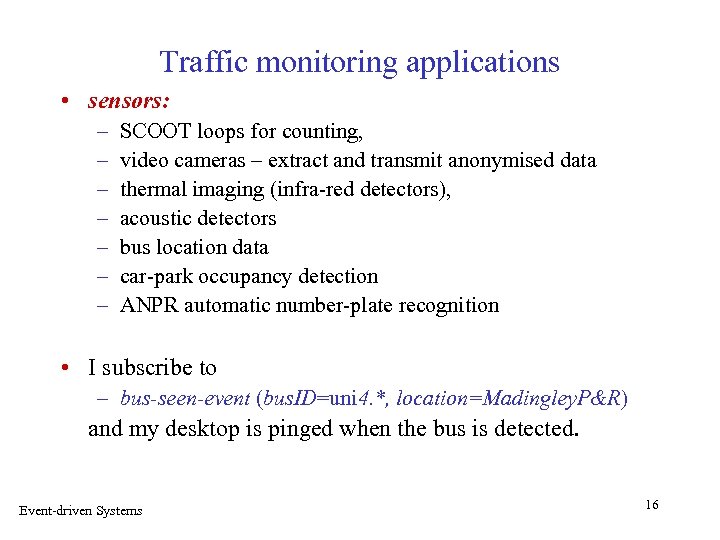 Traffic monitoring applications • sensors: – – – – SCOOT loops for counting, video