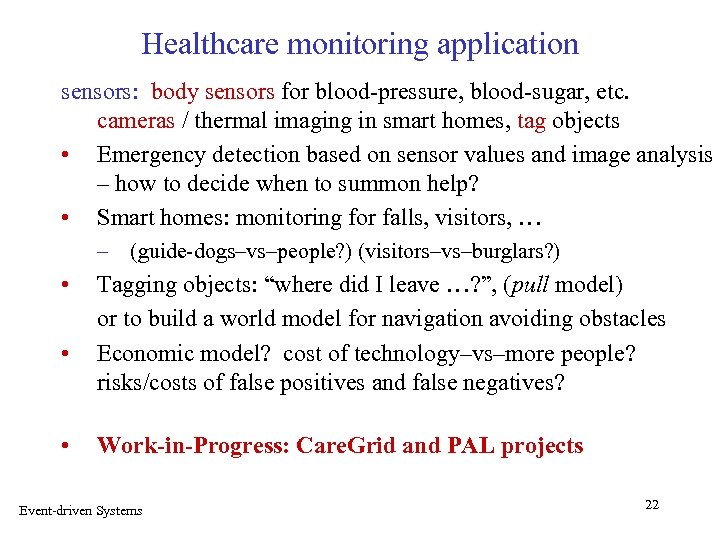 Healthcare monitoring application sensors: body sensors for blood-pressure, blood-sugar, etc. cameras / thermal imaging