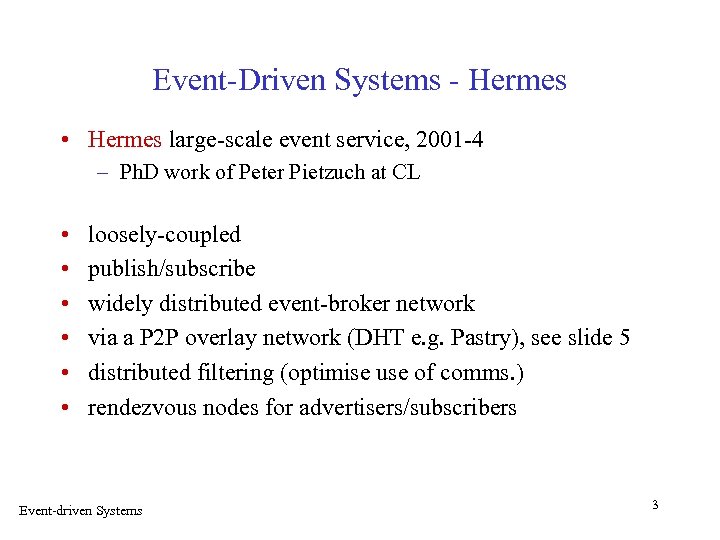 Event-Driven Systems - Hermes • Hermes large-scale event service, 2001 -4 – Ph. D