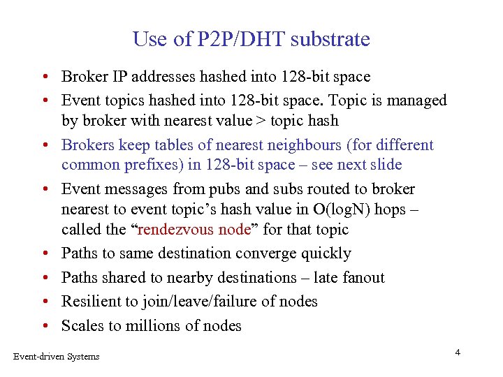 Use of P 2 P/DHT substrate • Broker IP addresses hashed into 128 -bit