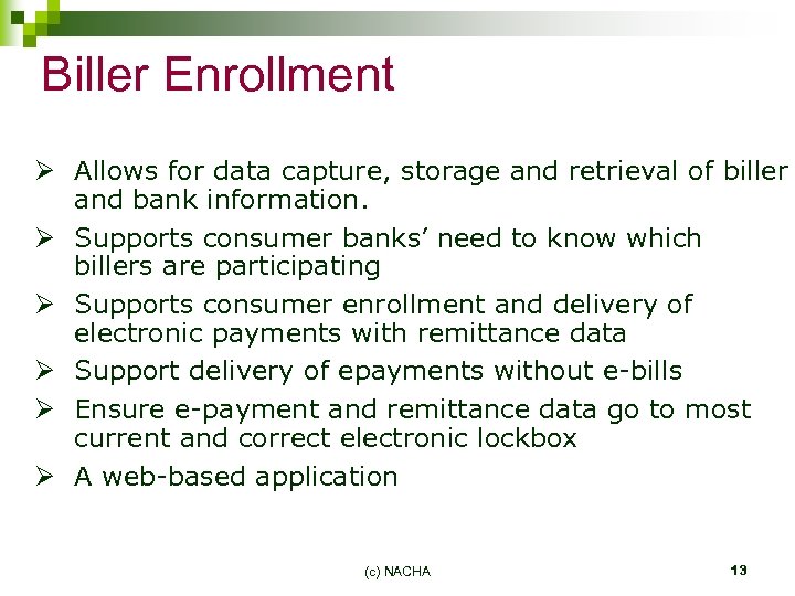 Biller Enrollment Ø Allows for data capture, storage and retrieval of biller and bank