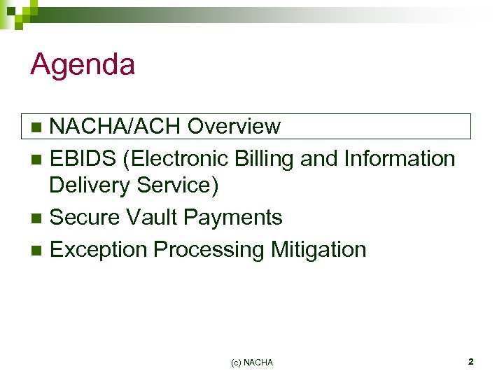 Agenda NACHA/ACH Overview n EBIDS (Electronic Billing and Information Delivery Service) n Secure Vault