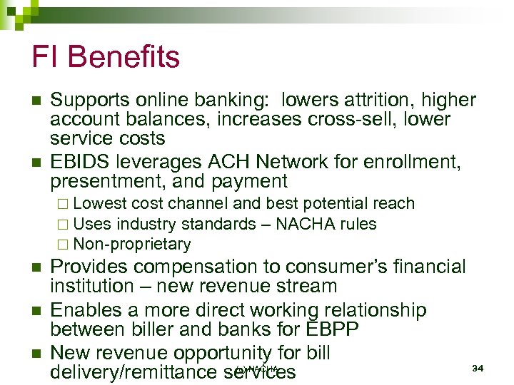 FI Benefits n n Supports online banking: lowers attrition, higher account balances, increases cross-sell,