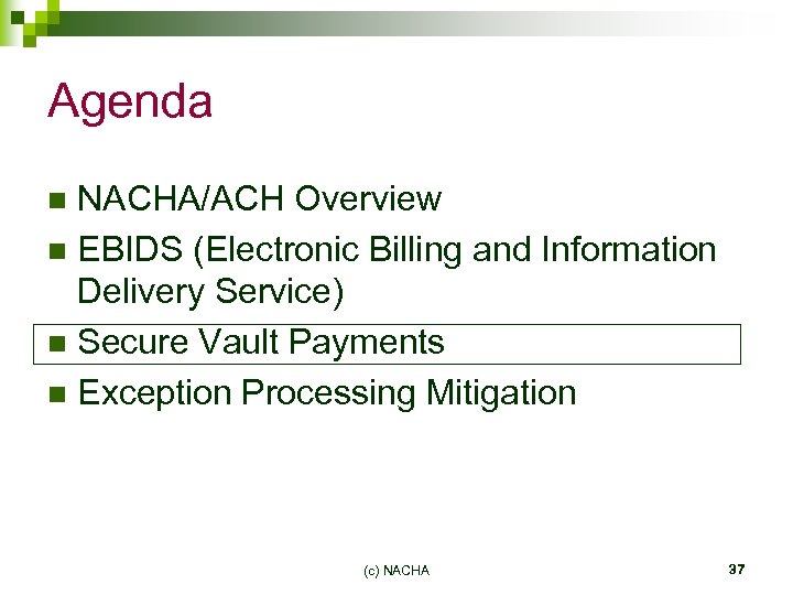 Agenda NACHA/ACH Overview n EBIDS (Electronic Billing and Information Delivery Service) n Secure Vault