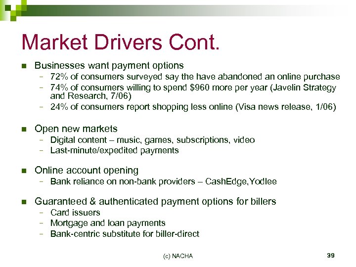 Market Drivers Cont. n Businesses want payment options 72% of consumers surveyed say the